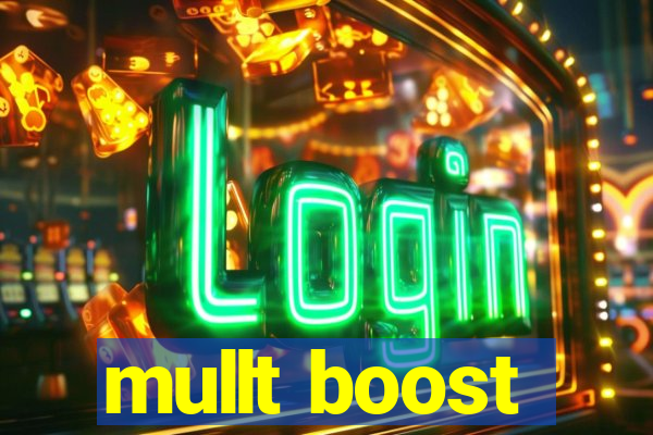 mullt boost